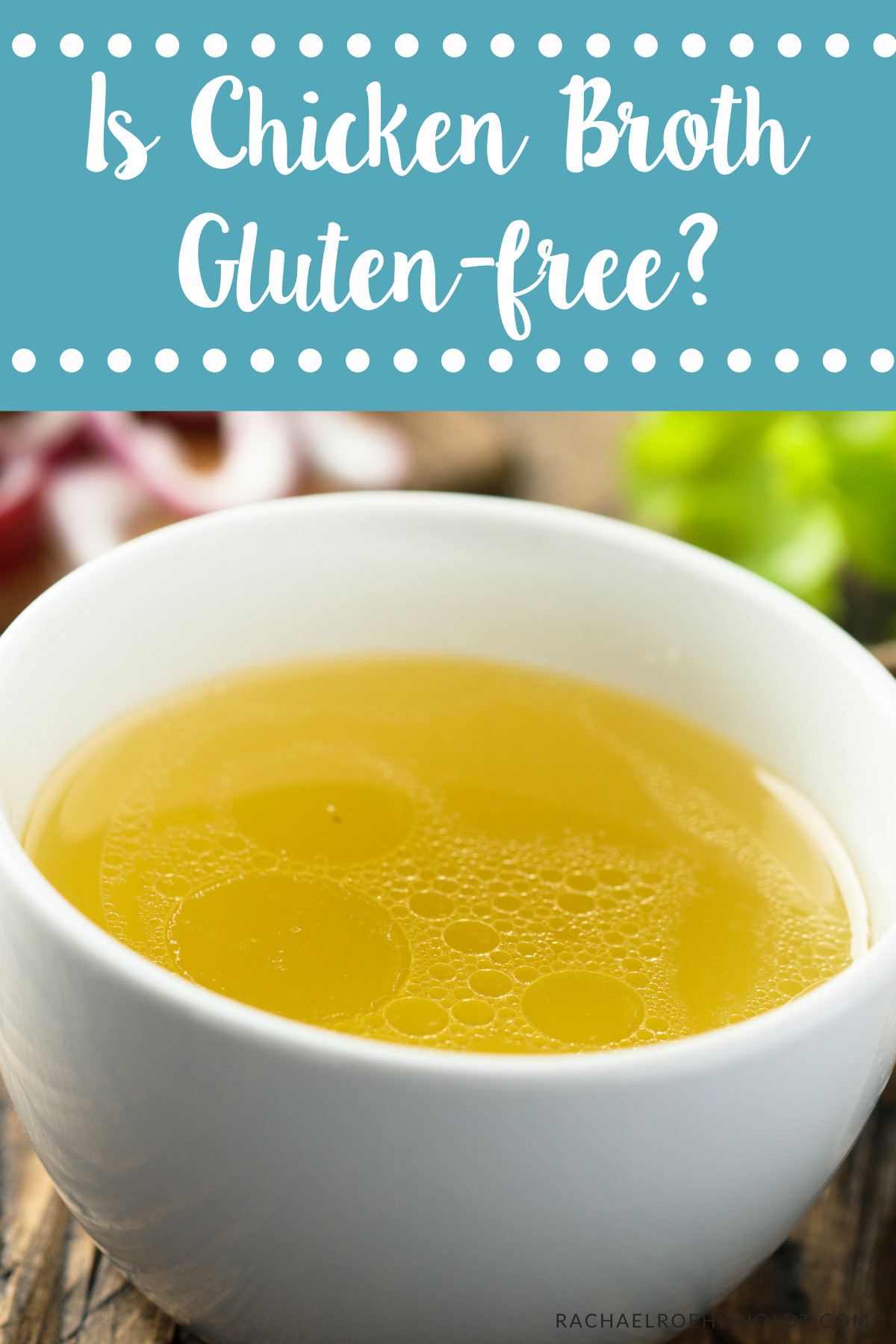 Is Chicken Broth Glutenfree? Rachael Roehmholdt