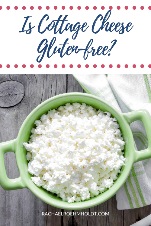 Is Cottage Cheese Gluten free Rachael Roehmholdt is-cottage-cheese-gluten-free-rachael-roehmholdt