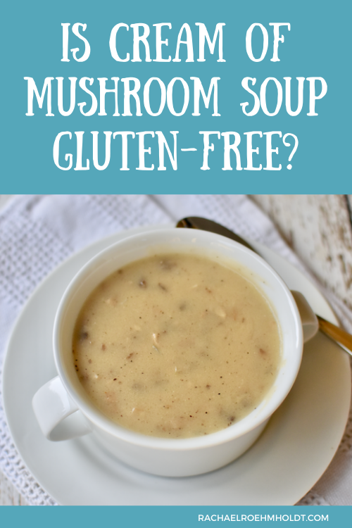 Is Cream of Mushroom Soup Gluten-free?