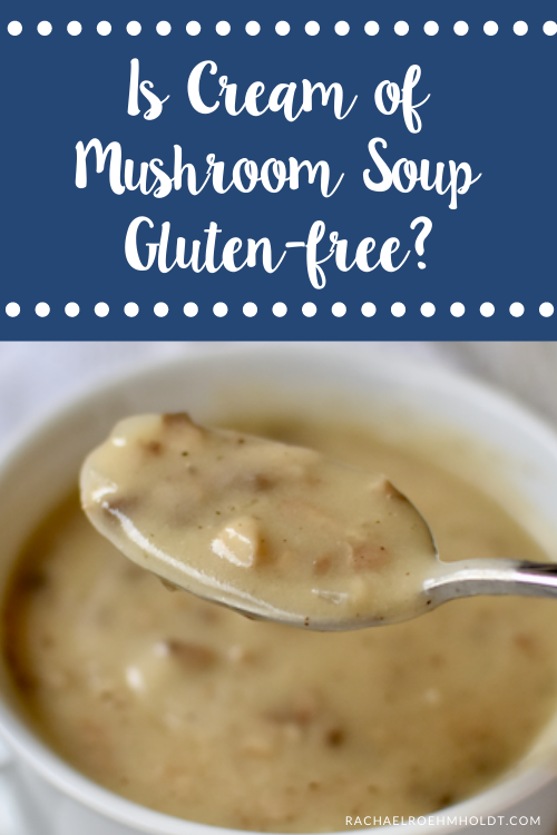 Is Cream of Mushroom Soup Gluten-free?