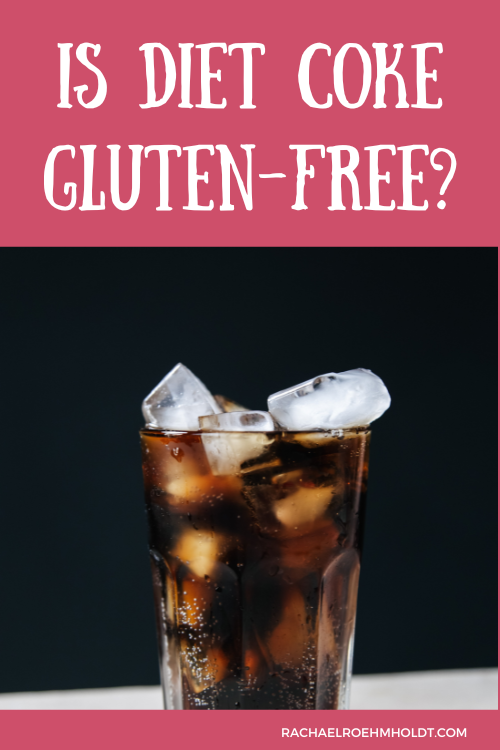 Is Diet Coke Gluten-free? - Rachael Roehmholdt