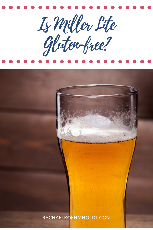 Is Miller Lite Gluten free Rachael Roehmholdt is-miller-lite-gluten-free-rachael-roehmholdt