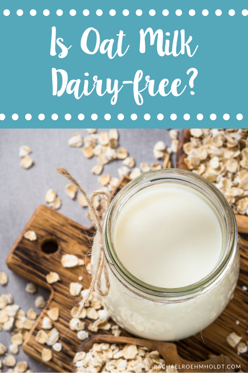 Is Oat Milk Dairy free Rachael Roehmholdt