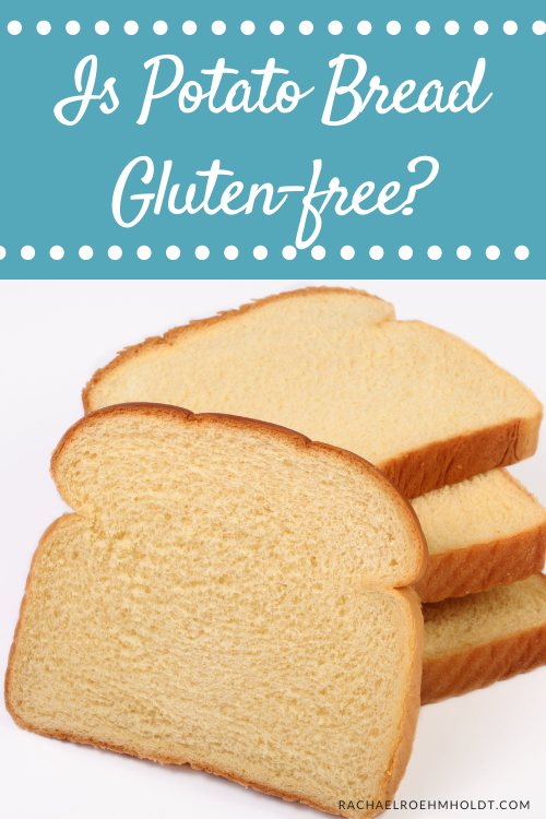 Is Potato Bread Gluten free?