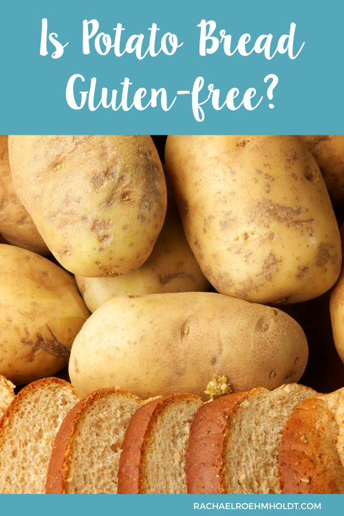 Is Potato Bread Gluten free?