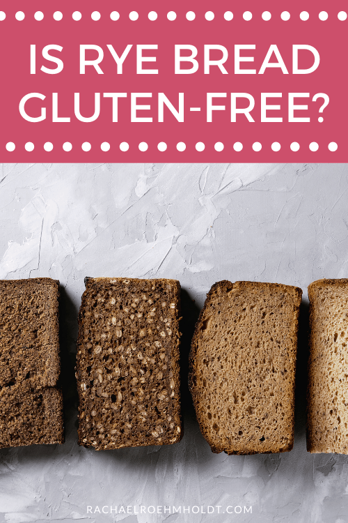 Is Rye Bread Gluten Free?