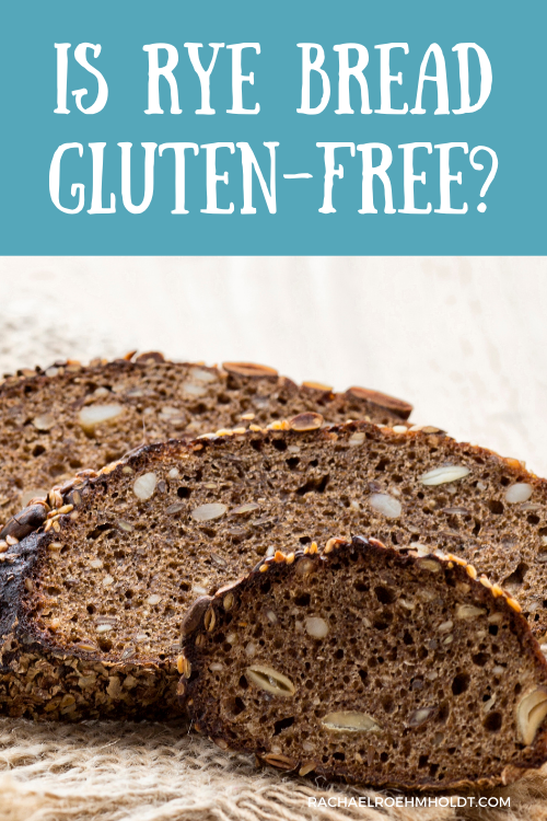 Is Rye Bread Gluten Free?