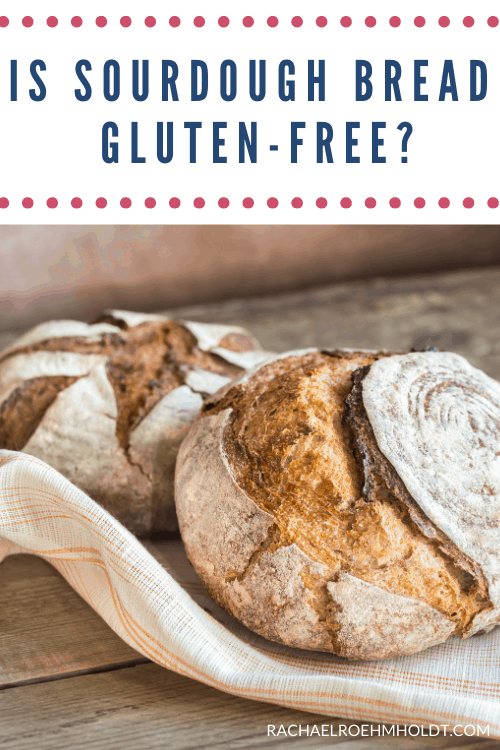 Is Sourdough Bread Gluten-free?