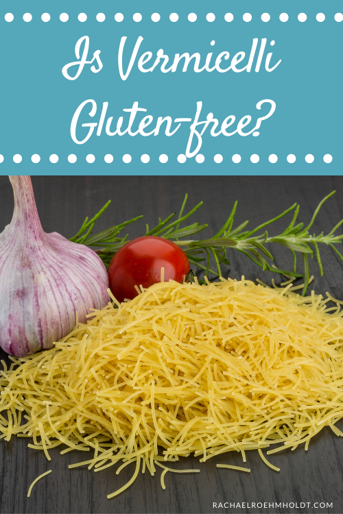 Is Vermicelli Gluten free?