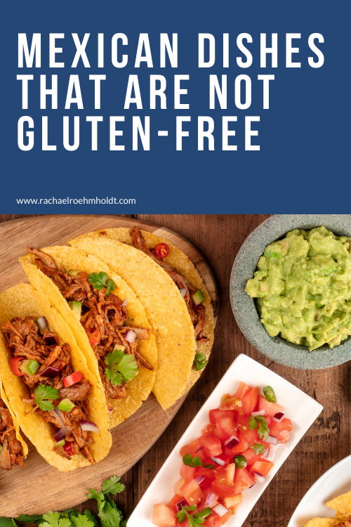 Mexican Cuisine Dishes that are NOT Gluten free