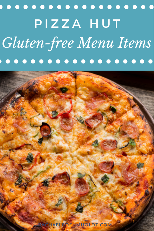 Pizza Hut Glutenfree Menu Items Rachael Roehmholdt