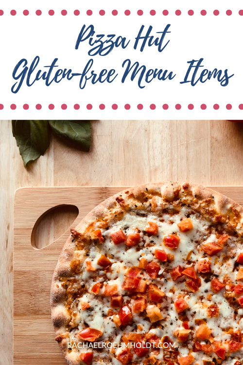 Pizza Hut Glutenfree Menu Items Rachael Roehmholdt