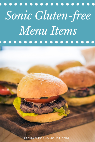 Sonic Gluten-free Menu Items - Rachael Roehmholdt