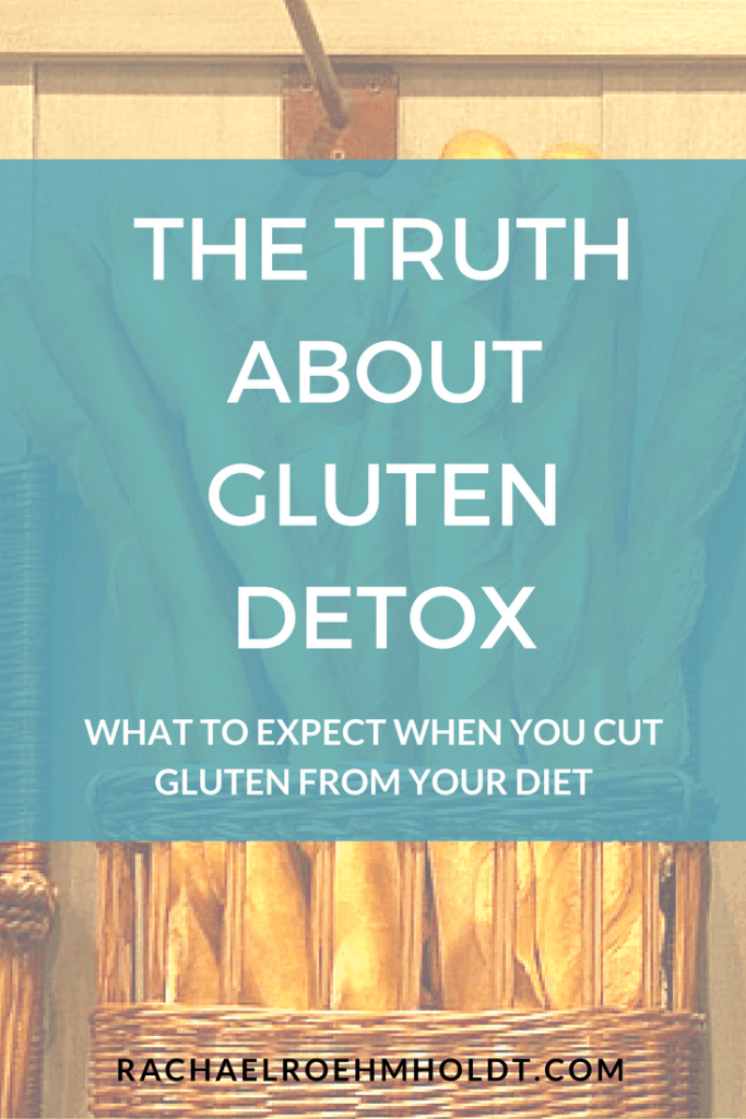 Gluten Detox: The Truth About Gluten Detox, Gluten Withdrawal, Gluten Intolerance Symptoms, and Gluten Detox Symptoms