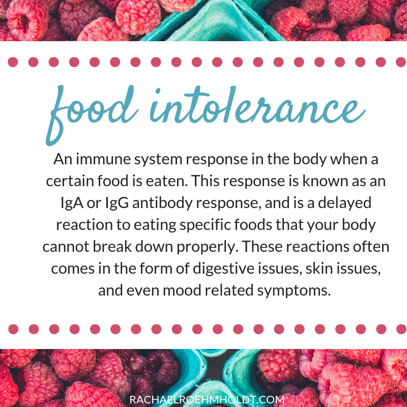 The definition of a food intolerance is an immune system response in the body when a certain food is eaten. This response is known as an IgA or IgG antibody response, and is a delayed reaction to eating specific foods that your body cannot break down properly. These reactions often comes in the form of digestive issues, skin issues, and even mood related symptoms. 