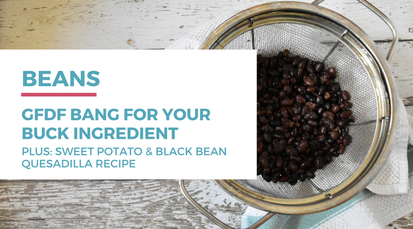 Gluten-free dairy-free bang for your buck ingredient: beans plus sweet potato and black bean quesadilla recipe