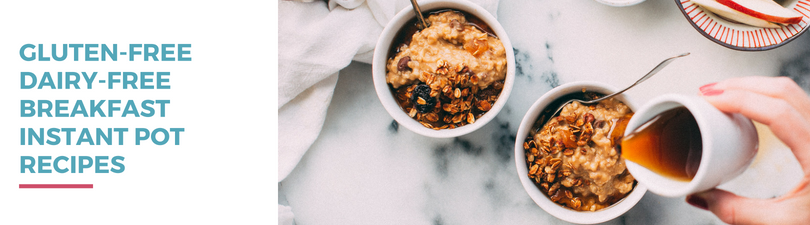 Gluten-free Dairy-free Breakfast Instant Pot Recipes