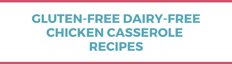 Gluten-free Dairy-free Chicken Casserole Recipes
