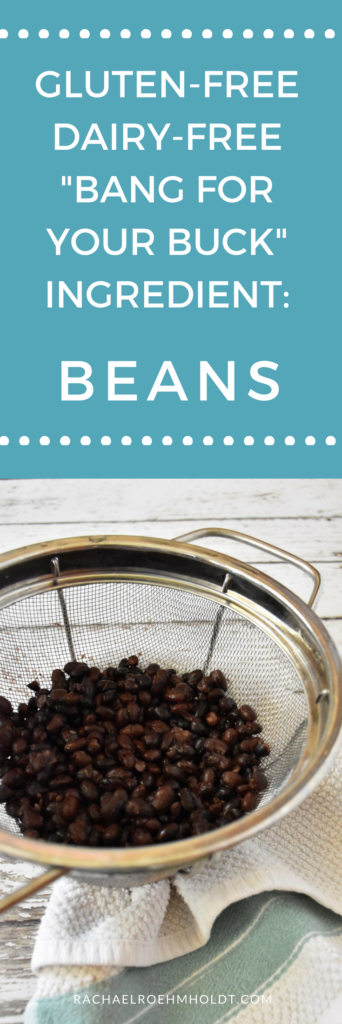 Gluten-free Dairy-free "Bang for your Buck" Ingredient: Beans