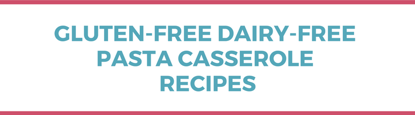 Gluten-free Dairy-free Pasta Casserole Recipes