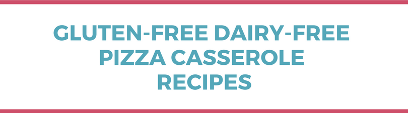 Gluten-free Dairy-free Pizza Casserole Recipes