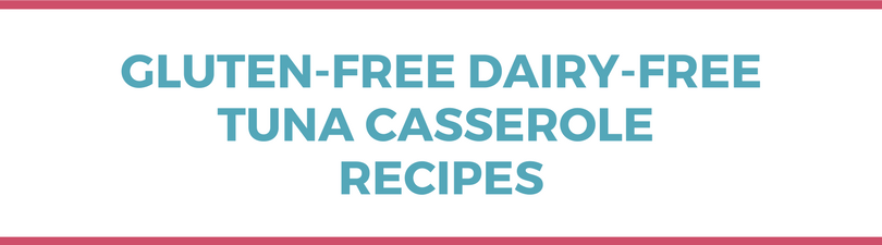 Gluten-free Dairy-free Tuna Casserole Recipes