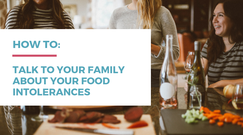 How to Talk To Your Family About Your Food Intolerances